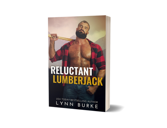 Reluctant Lumberjack paperback by Lynn Burke IS AN MMF FRIENDS TO LOVERS, SECOND CHANCE ROMANCE STANDALONE NOVEL